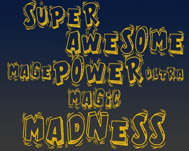 Super Awesome Mage Power Ultra Magic Madness