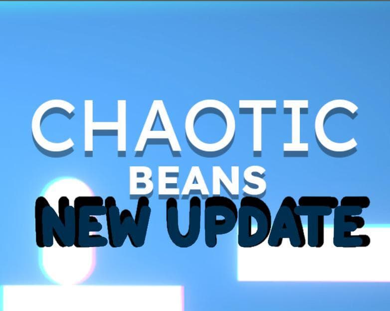 Chaotic Beans New Update