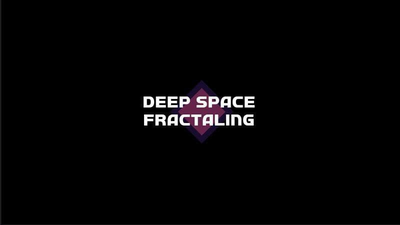Deep space fractaling