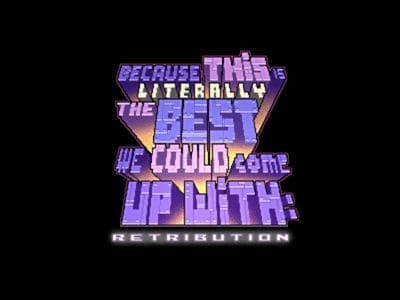 Because this is literally the best we could come up with: Retribution screenshot 2