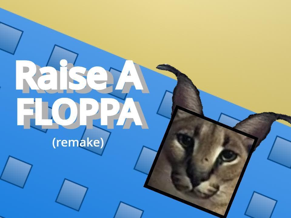 Raise a Floppa (Remake)