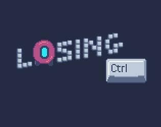 Losing CTRL (IndieBurg, Laura, littleBugHunter)