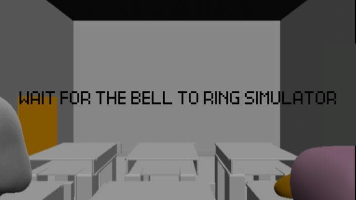 Wait For The Bell To Ring Simulator