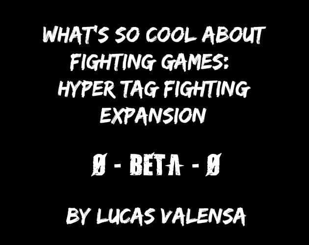 Whats So Cool About Fighting Games: Hyper Tag Fighting Expansion BETA