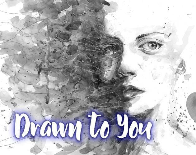 Drawn To You