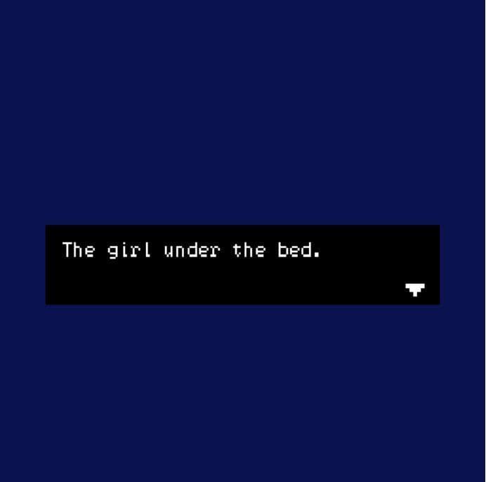 The girl under the bed.