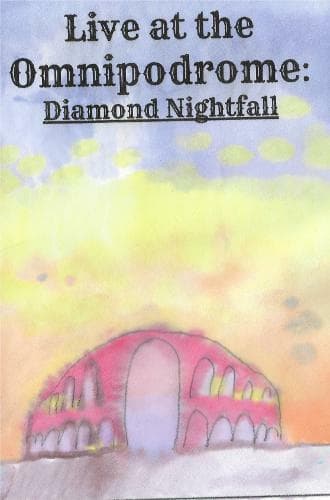 Live at the Omnipodrome: Diamond Nightfall