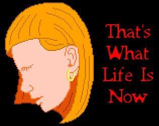 Thats What Life Is Now