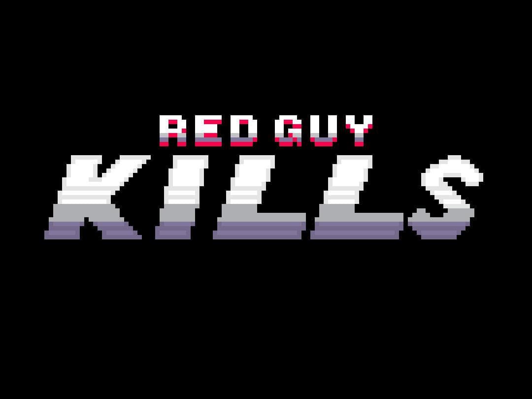 Red Guy Kills (W.I.P.)