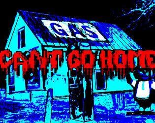 CANT GO HOME