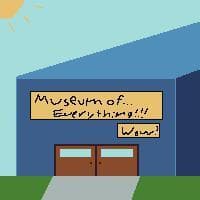 The Everything Museum!!!11!