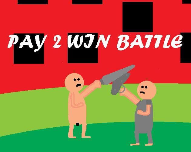 PAY 2 WIN BATTLE
