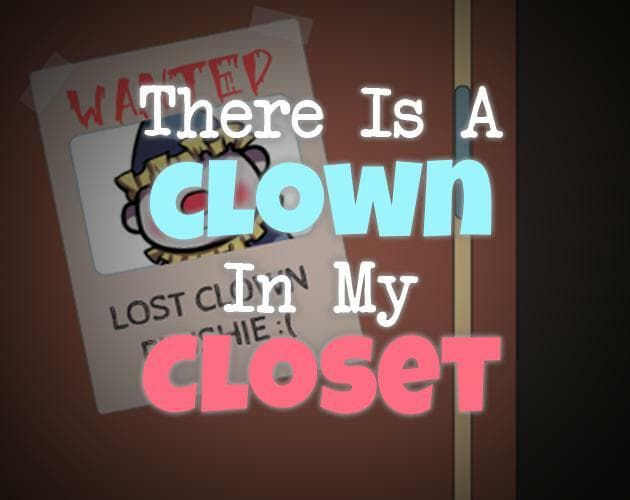 Theres A Clown In My Closet