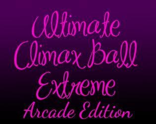 ULTIMATE CLIMAX BALL EXTREME Arcade Edition