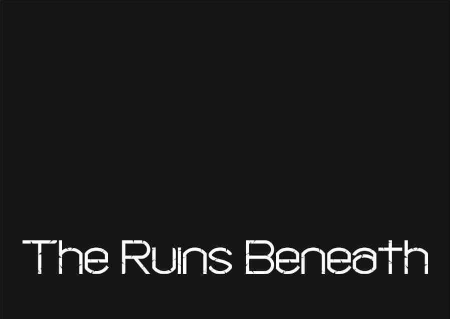 The Ruins Beneath
