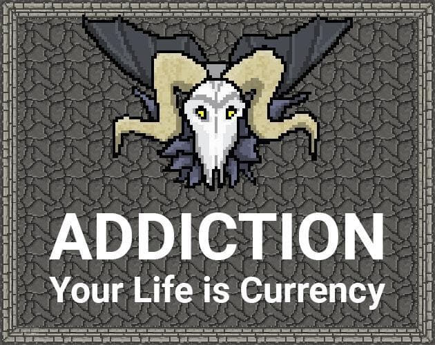 Addiction: Your Life is Currency