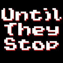 Until They Stop