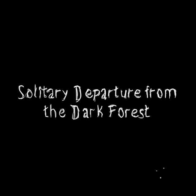 Solitary Departure from the Dark Forest
