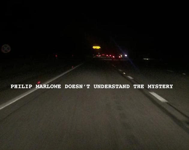 Philip Marlowe Doesnt Understand the Mystery