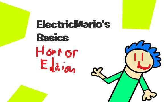 Electro Mario Basics Horror Edition (A Alex Basics Mod)
