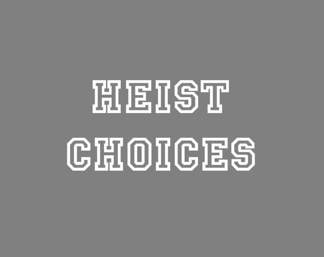 Heist Choices