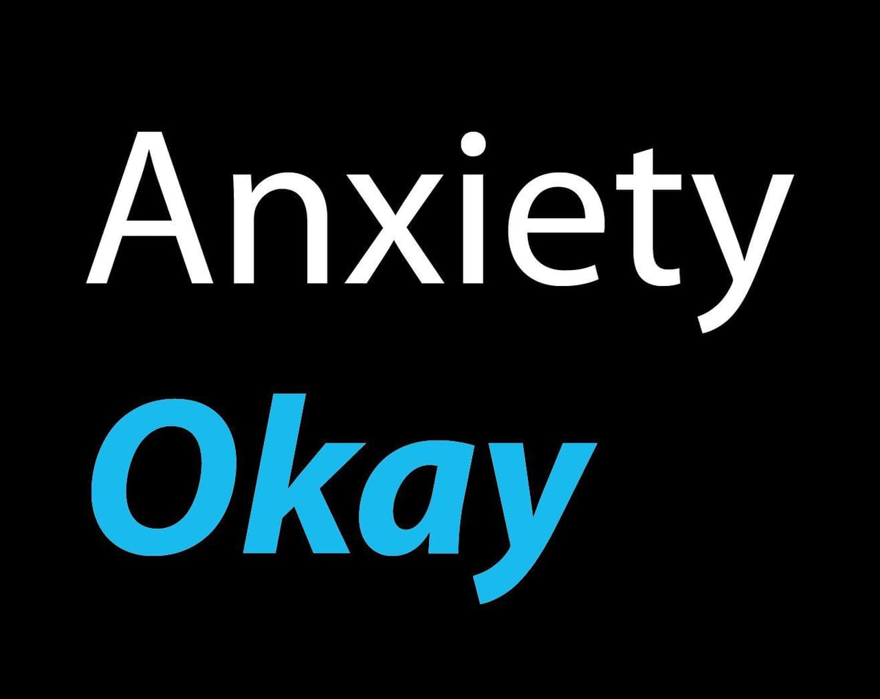 Anxiety OKAY
