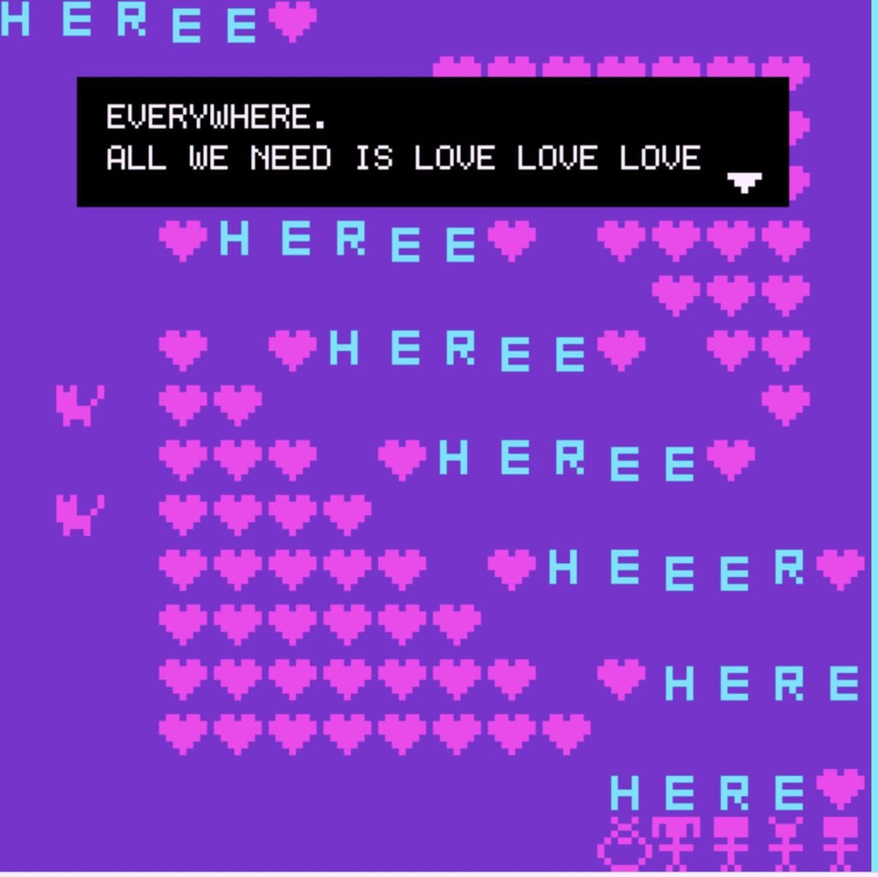 All you need is Love HERE, THERE & EVERYWHERE