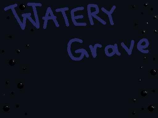 Watery Grave