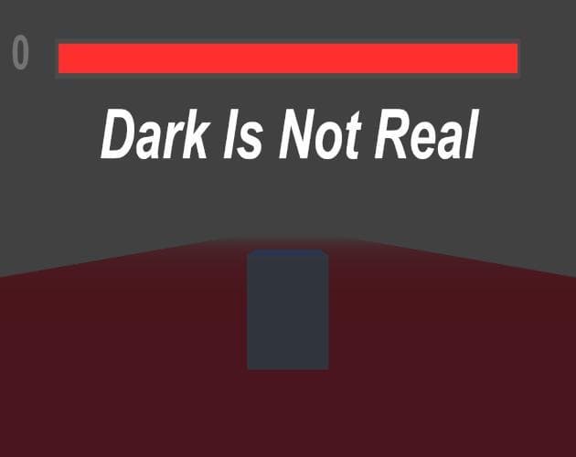 Dark Is Not Real