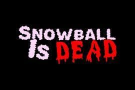 Snowball Is Dead