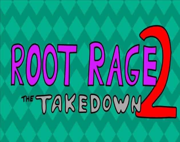 Root Rage 2: The Takedown