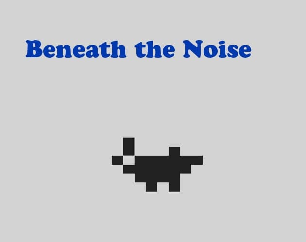 Beneath the Noise
