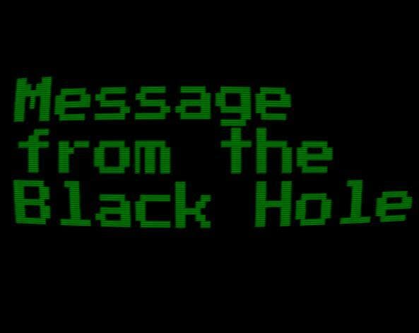 Message from the Black Hole