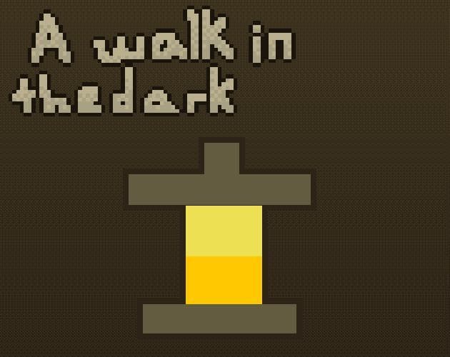 A walk in the Dark (itch) (InfinityBurrito)