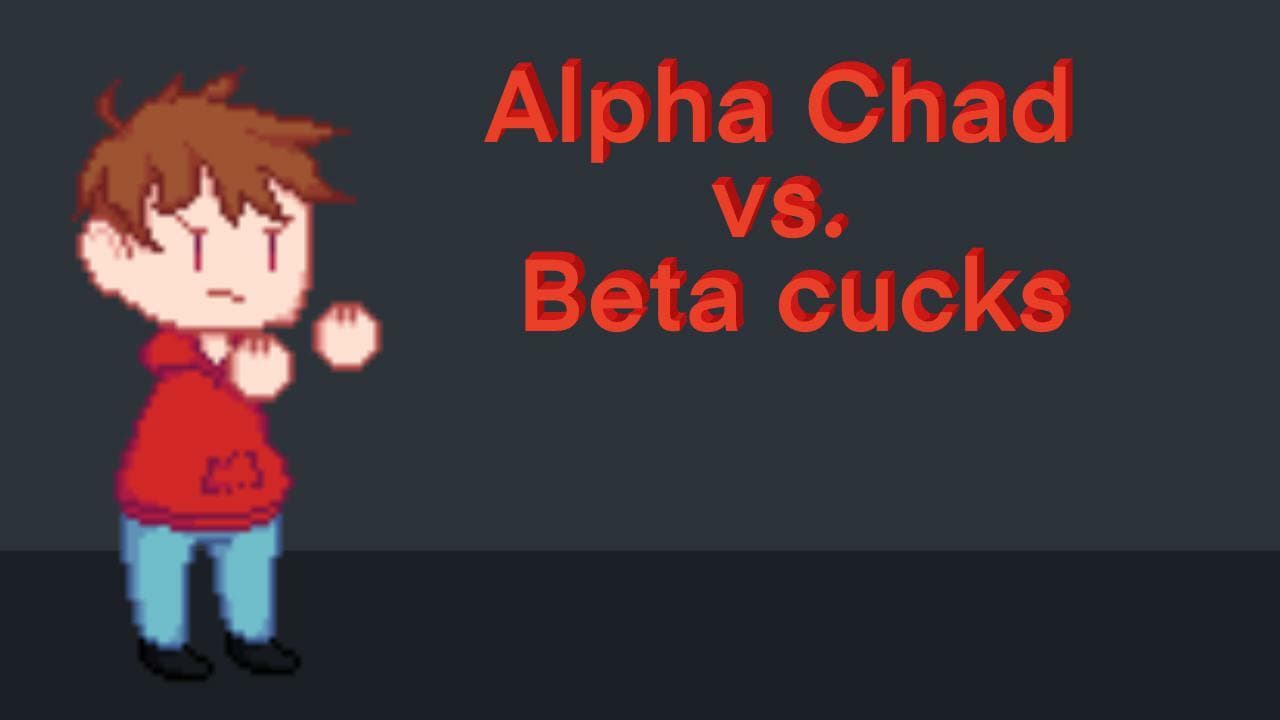 Alpha Chad VS Beta Cucks