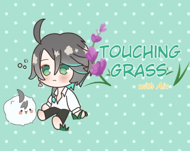 Touching Grass with Ain