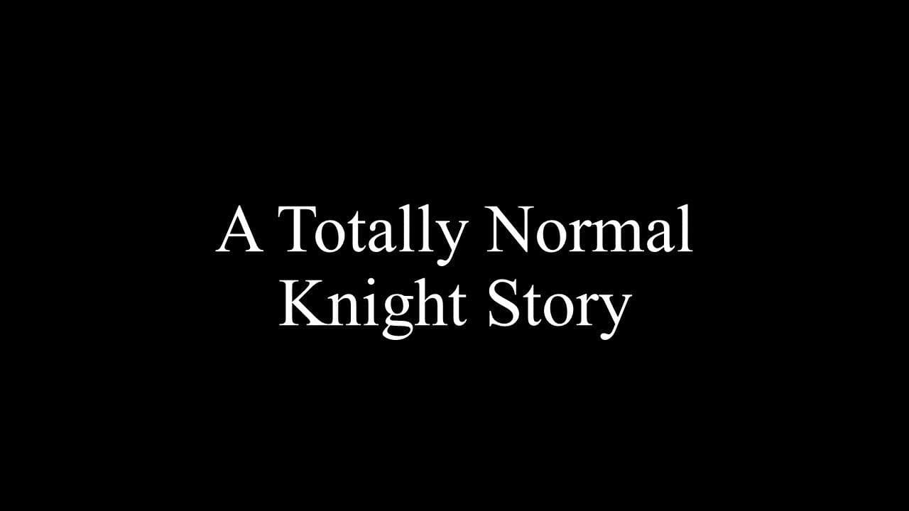 A Totally Normal Knight Story