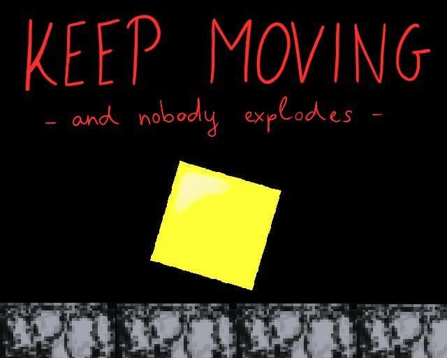 Keep moving and nobody explodes