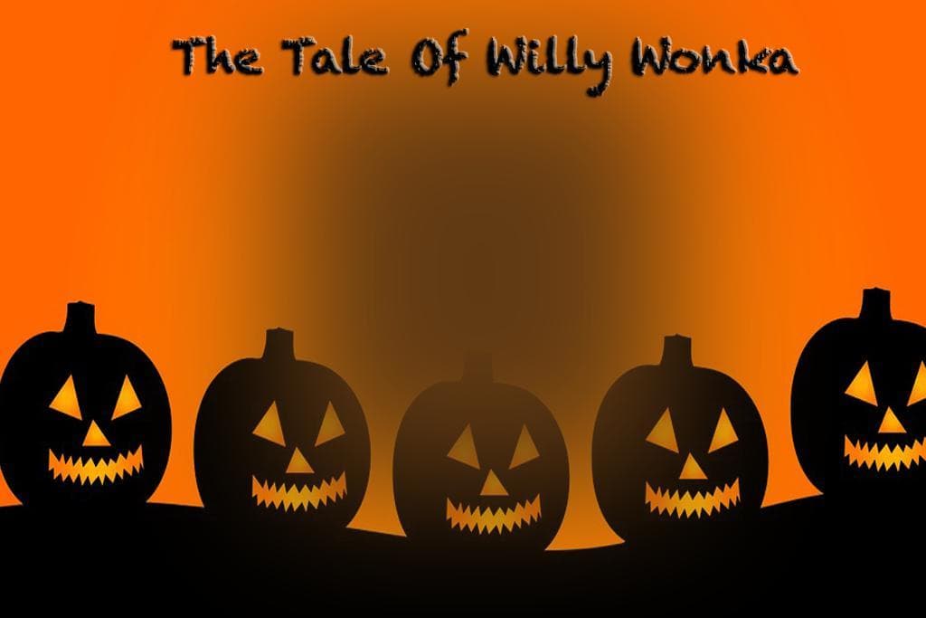 The Tale Of Willy Wonka