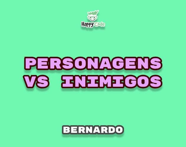 Personagens vs Inimigos - Bernardo
