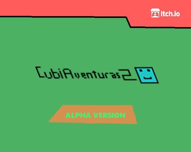 CubiAventuras 2 (ALPHA VERSION)