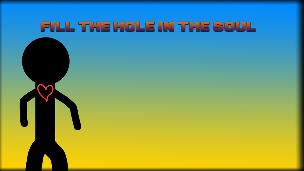 Fill The Hole In The Soul