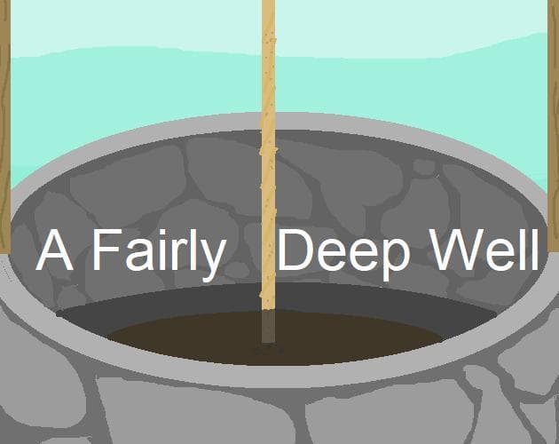A Fairly Deep Well