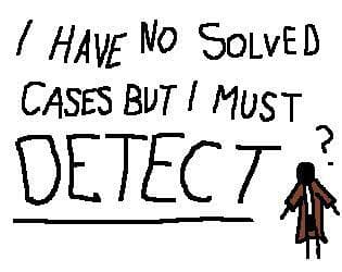 I have no Solved cases but I must Detect screenshot 2