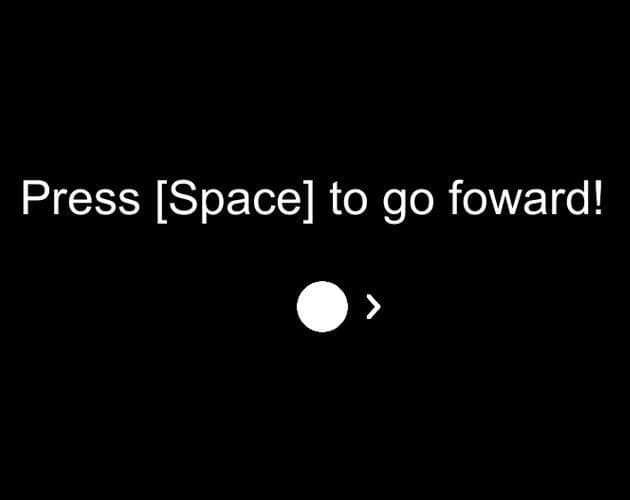 Press [Space] To Go Foward!