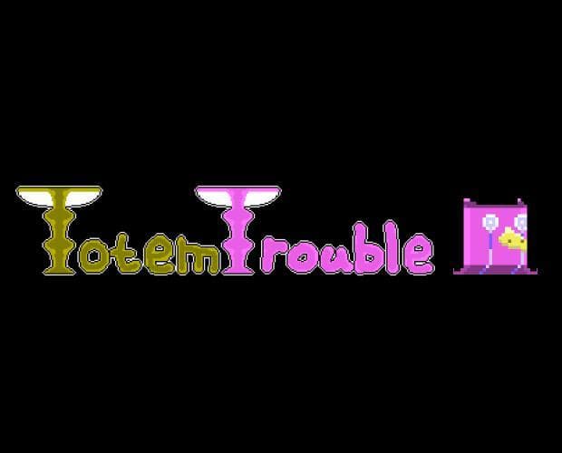 Totem Trouble