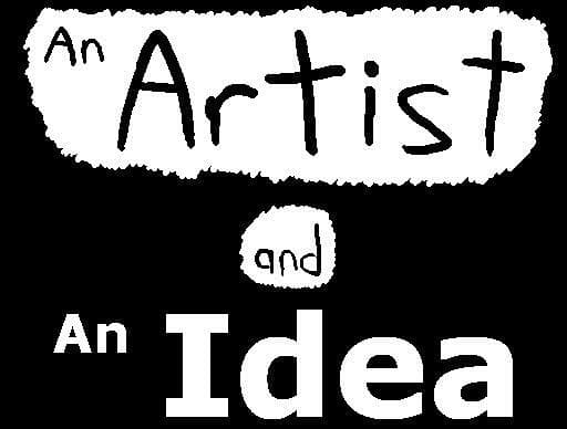An Artist and An Idea