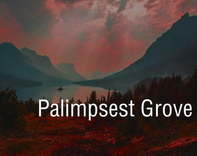Palimpsest Grove