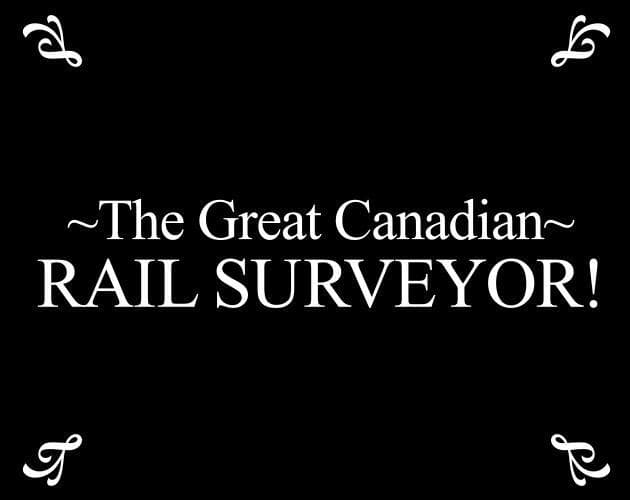 The Great Canadian Rail Surveyor!
