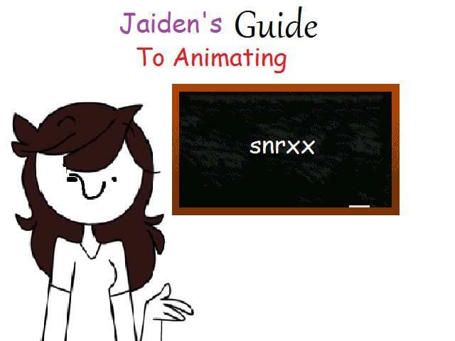 Jaidens Guide to Animating